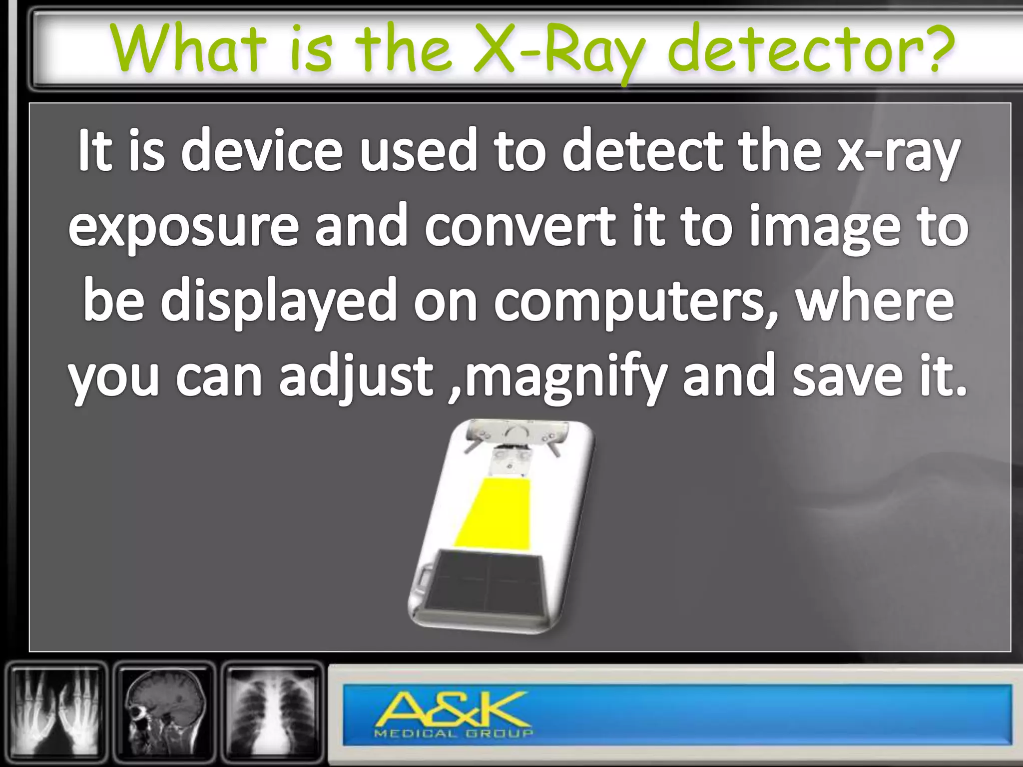 What is the X-Ray detector?