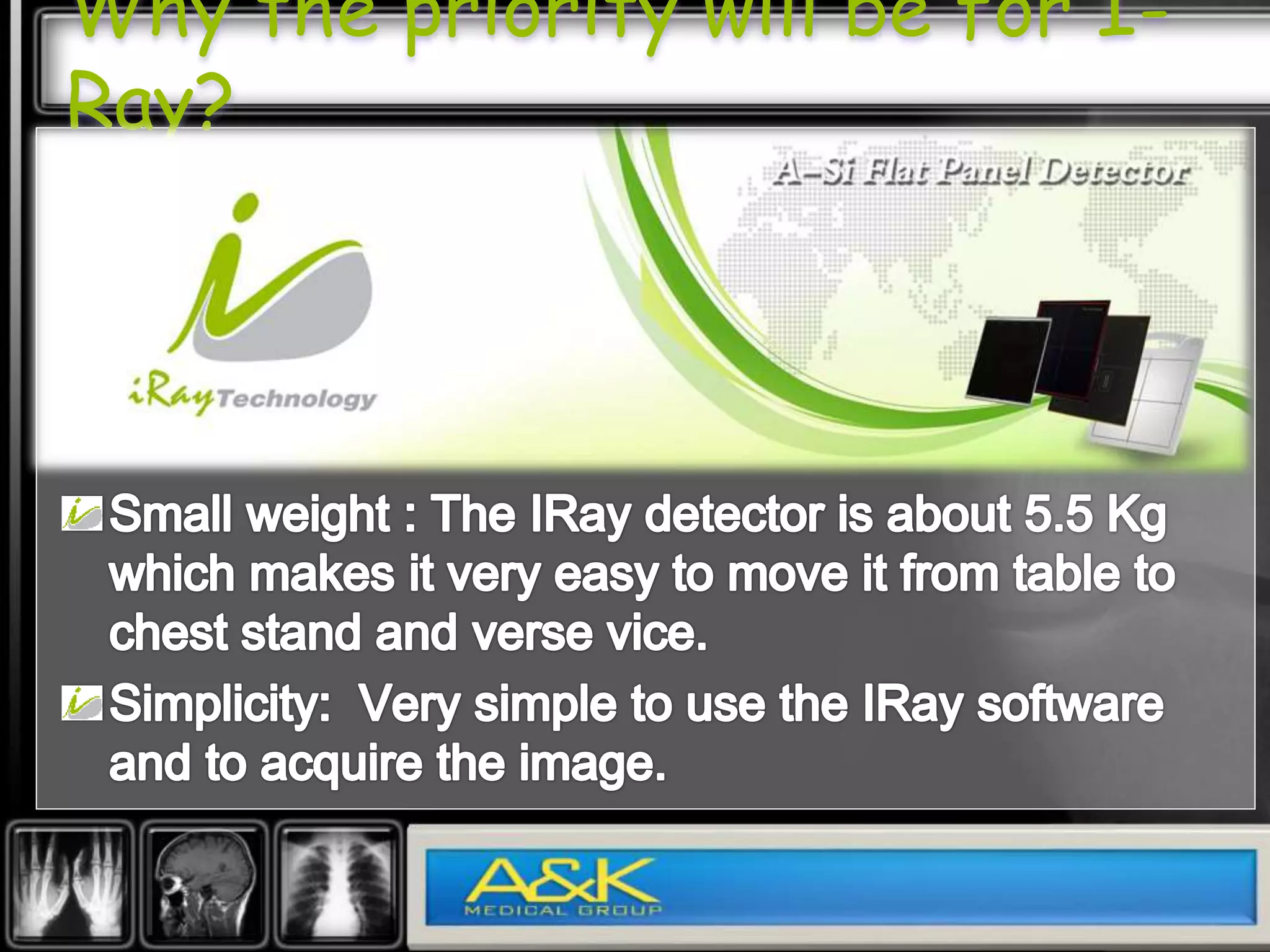 Why the priority will be for I-Ray?