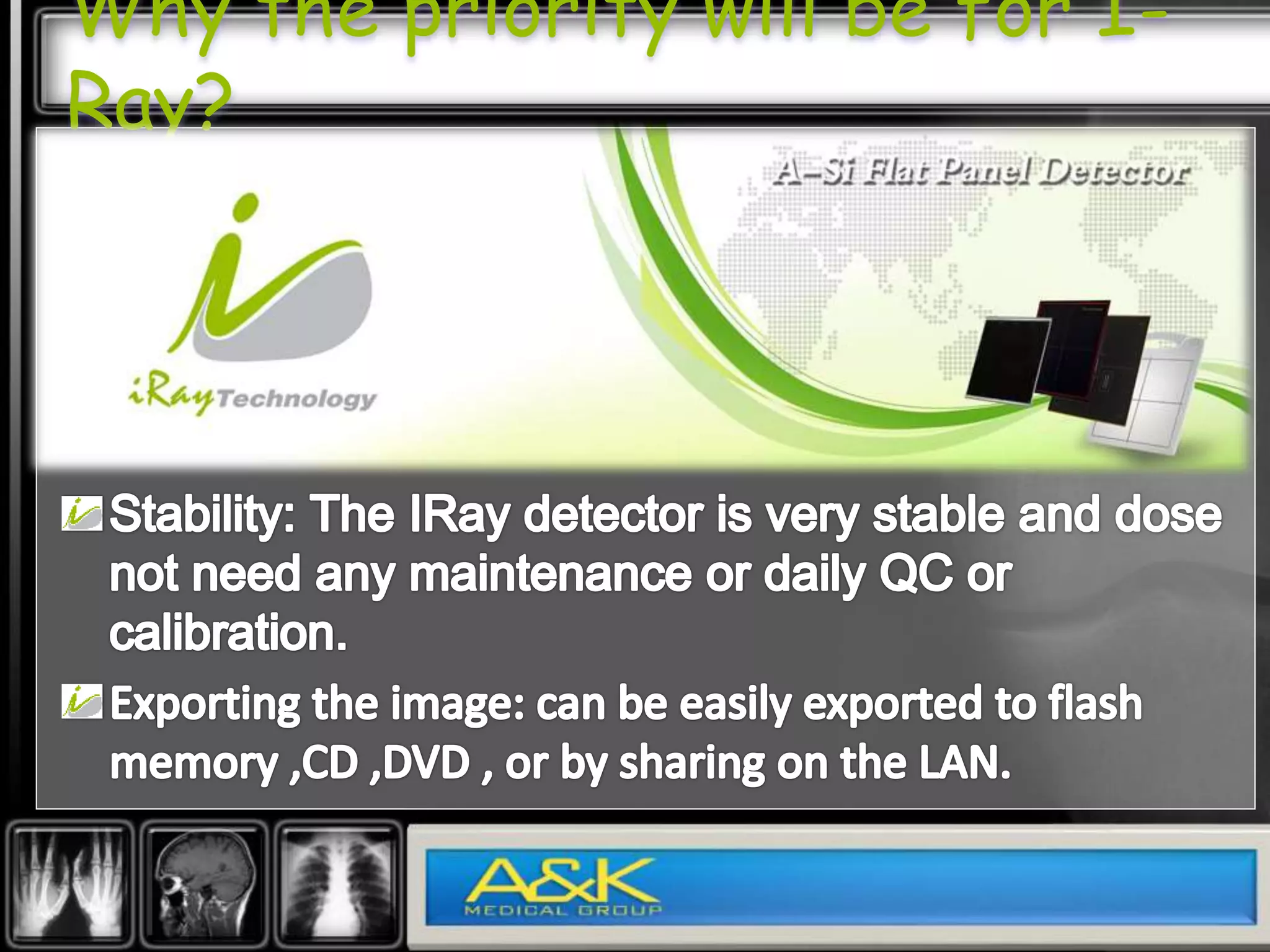 Why the priority will be for I-Ray?