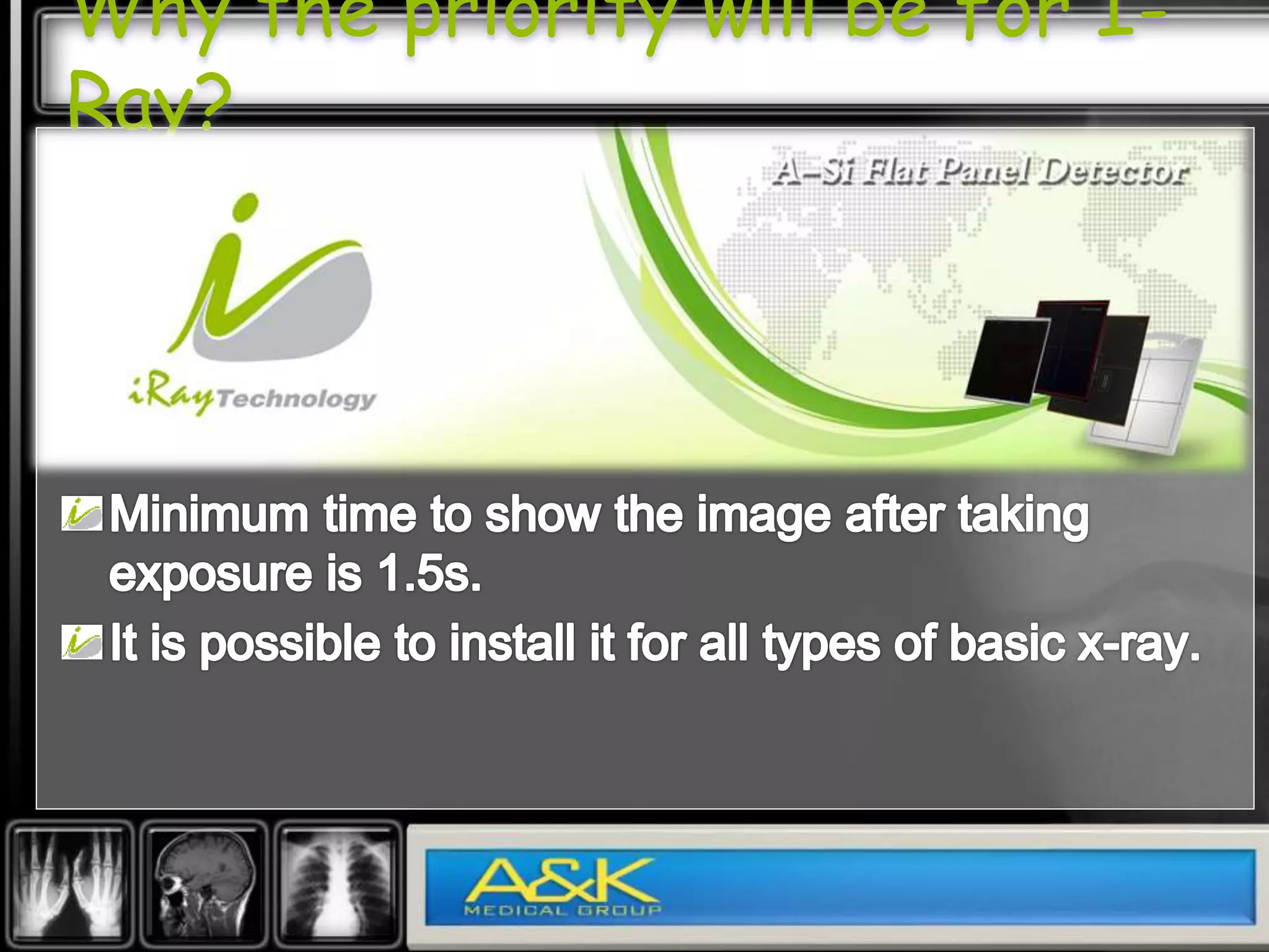 Why the priority will be for I-Ray?