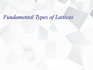 Fundamental Types of Lattices
 