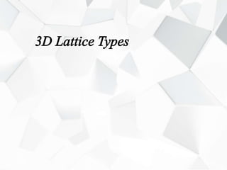 3D Lattice Types
 