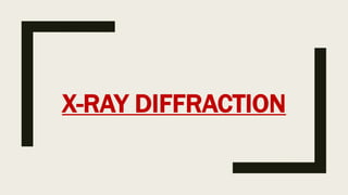 X-RAY DIFFRACTION
 