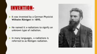 Wilhelm Invention x-ray ppt made bye Dr nishant this is the best pdf to understand x ray ...