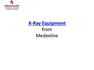 X-Ray Equipment 
from 
Medexline 
 