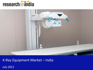 Insert Cover Image using Slide Master View
                           Do not distort




X‐Ray Equipment Market –
X Ray Equipment Market India
July 2011
 