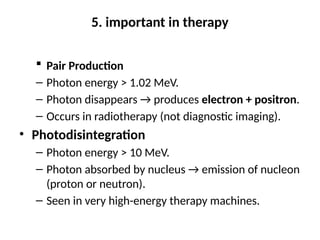Photodisintegration Examples X-ray Interaction With Matter -properties | PPTX