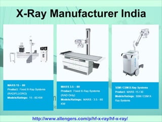 X-Ray Manufacturer India
http://www.allengers.com/p/hf-x-ray/hf-x-ray/
 