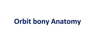Orbit bony Anatomy
 