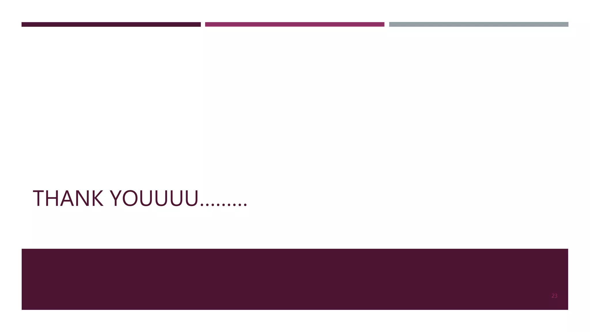 THANK YOUUUU………
23
 