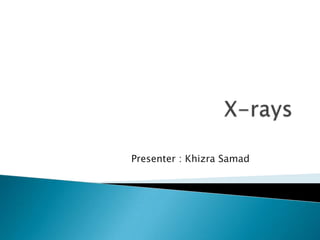 Presenter : Khizra Samad

 