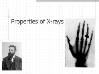 Properties of X-rays
 