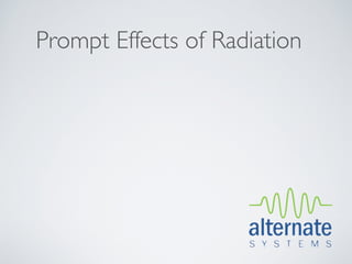 Prompt Effects of Radiation
 