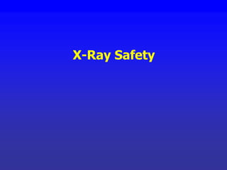 X-Ray Safety
 
