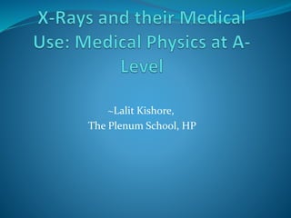 ~Lalit Kishore,
The Plenum School, HP
 