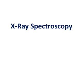 X-Ray Spectroscopy
 