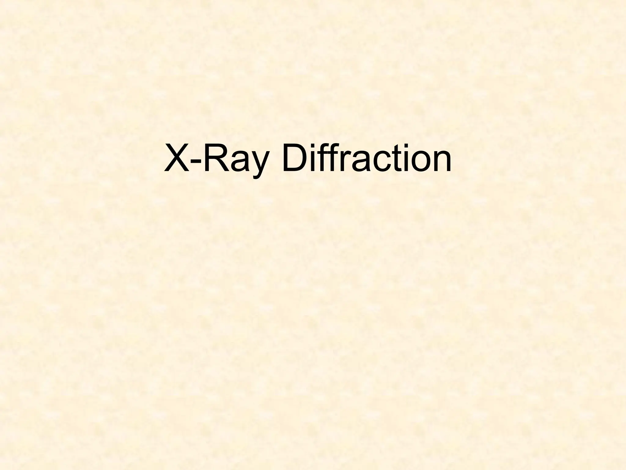 X-Ray Diffraction
 