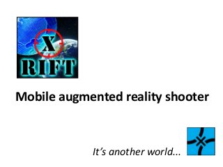 Mobile augmented reality shooter
It’s another world...
 