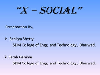 “ X – Social” ,[object Object],[object Object],[object Object],[object Object],[object Object]