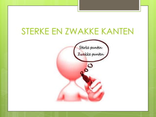 STERKE EN ZWAKKE KANTEN

 
