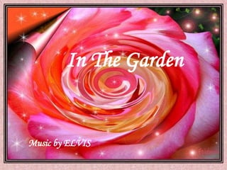 In The Garden


Music by ELVIS
 