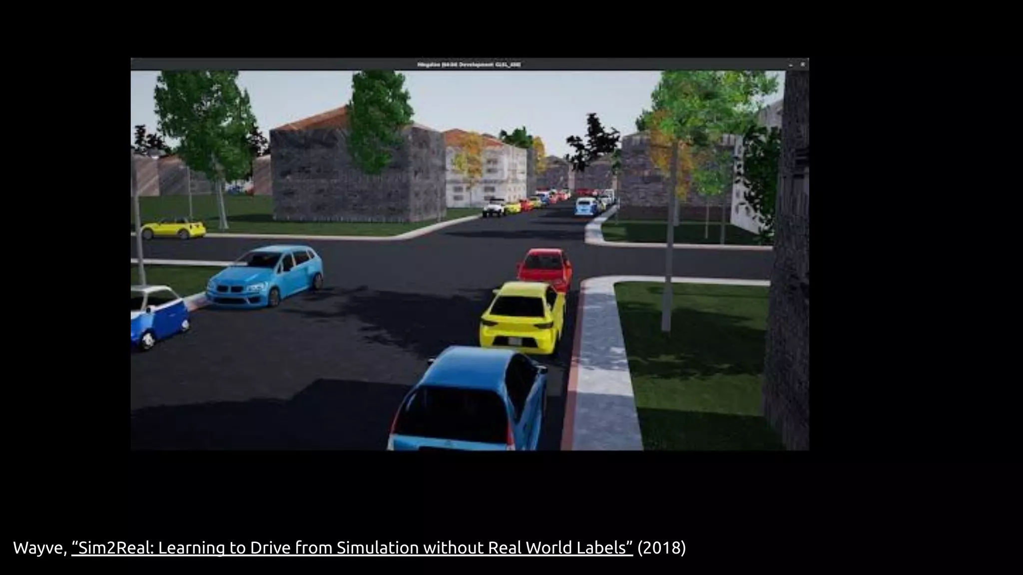 Wayve, “Sim2Real: Learning to Drive from Simulation without Real World Labels” (2018)
 