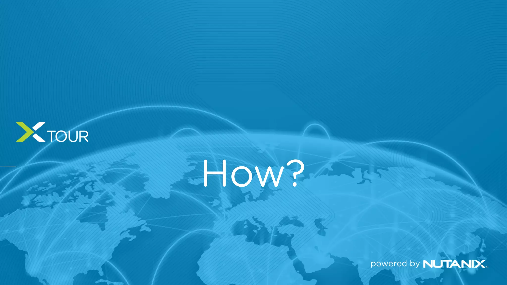 @nutanix #nextconf #AW101
How?
 