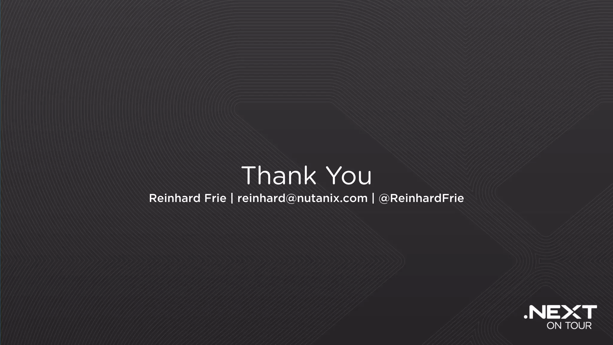 @nutanix #nextconf #AW101
Thank You
Reinhard Frie | reinhard@nutanix.com | @ReinhardFrie
 