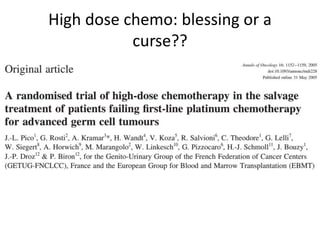 High dose chemo: blessing or a
curse??
 