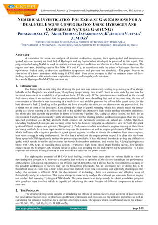I nternational Journal Of Computational Engineering Research (ijceronline.com) Vol. 2 Issue. 7


 N UMERICAL IN VESTIG ATION F OR E XHAUST G AS E MISSIONS F OR A
    D UAL F UEL E NG INE C ONFIG URATION U SING H YDROG EN A ND
                C OMPRESSED N ATURAL G AS (CNG)
  PREMAKUMARA. G1, AKHIL THOMAS2, JAYAKRISHNAN .K3,ANIRUDH VUYYALA4
                             ,L.M. DAS5
                  1
                  (CENT RE FOR ENERGY ST UDIES, INDIAN INSTITUTE OF TECHNOLOGY, DELHI , INDIA)
     2
         (DEPARTMENT OF M ECHANICAL ENGINEERING, INDIAN INSTITUTE OF TECHNOLOGY, BHUBANESWAR, INDIA)


ABS TRACT
          A simulat ion for numerical analysis of internal co mbustion engines, bot h spark-ignited and compression-
ignited systems, running on duel fuel of Hydrogen and any hydrocarbon developed is presented in this report. The
program coded using Matlab is used to simulate various engine conditions and discern its effect on the emissions. The
engine emissions, including species like NOx, CO, and CO2 , in accordance with the extent of hydrogen fraction, the
equivalence fuel-air rat io, co mbustion equilib riu m temperature and pressure are simulated. The paper focuses on
simu lation of exhaust emissions while using H-CNG blend. Simu lation attempts to find an optimu m extent of dual-
fuelling, equivalence ratio, co mbustion temperature with regard to quality of emissions.
Key words:Hydrogen,Matlab,CNG,emissions etc

1. Introduction
          Our history tells us one thing that all along the past men was consistently tending to go wrong, as if he always
beholds to the Murphy‟s Law wh ich says, „if anything can go wrong, then it will‟. Such an error made by man was his
incorrect assessment on availability of petroleum fuels. Till the early 1970s, petroleum was considered as the eternal
fuel source when it was realized that the petroleum-based fuels were dwindling fast and at the same time, the rate of
consumption of these fuels was increasing at a much faster rate and this presents the trillion dollar quest today, for the
best alternative fuel [1].Loo king at this problem, we have a broader aim than just an alternative to the present fuels, but
a better one in terms of its emissions. Considering the effect of global warming which has already made big impact
giving us serious warning of its effects has led to the need for an alternative fuels which produce minimu m emissions.
But there also lies another big problem in terms of econo mic v iability. So, taking all these factors, we look for an
environment friendly, economically viab le alternative fuel for the existing internal combustion engines.Over the years,
liquefied petroleum gas (LPG), alcohols (both ethanol and methanol), compressed natural gas (CNG), Bio -fuels
(including biodiesel), hydrogen and so many other fuels has been investigated as alternative fuels for both the spark
ignition (SI) and co mpression ignition (CI)engines[1]. Performance studies were done in engines running on these fuels
and many methods have been implemented to imp rove the emissions as well as engine performance. CNG is one fuel
which had been able to replace gasoline in spark ignited engines. In order to reduce the emissions from these engines,
lean burn strategy is being implemented. But this has a setback on the engine power output. It is clear that the lower
flame speed of CNG significantly reduce the power output available. It has additional drawbacks as they are difficu lt to
ignite, which results in misfire and increases un-burned hydrocarbon emissions, and wastes fuel. Adding hydrogen as a
blend with CNG helps in reducing these defects. Hydrogen‟s high flame speed (high burning speed), low ignition
energy makes the hydrogen-CNG mixture easier to ignite, thus avoiding misfire and imp rov ing the emissions [7]. It also
improves the mixture‟s energy density at lean zone wh ich imp roves the power output.

         Far sighting the potential of H-CNG dual fuelling, studies have been done on various fields in view of
developing this concept. It is, however a necessity that we have to optimize all the factors that affects the performance
of the engine. Conducting experiments is the obvious way of doing this, but it always has its own limitations as many of
the possible combination of factors may not be brou ght up practically. So, an intelligent way of doing this is by
theoretical analysis.There was a time when analytical methods were time consuming and extremely challenging. But
today, the scenario is different. With the development of technology, there are enormous and effective ways of
theoretically analyzing situations. This paper attempt to numerically analyze the exhaust gas emissions from an engine
run on duel fuel involving Hydrogen-CNG b lends. The paper involves an indigenously developed simulat ion program
with graphical user interface which is capable of calculating the mole fraction of different components in exhaust
emission.

2. THE P ROGRAM
          The developed program is capable of simu lating the effects of various factors, such as extent of dual-fuelling,
the equivalence fuel-air ratio, co mbustion equilibriu m temperature and pressure, on the emission properties as well as
calculating the emission properties for a specific set of input values. The species which could be analyzed in the exhaust
are CO, NO, CO2 , H2 O, O2 , H2 , O, H, OH and N2 .

Issn 2250-3005(online)                              November| 2012                                               Page 140
 