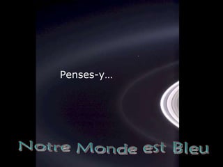 Penses-y… est Bleu Monde Notre 