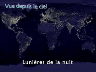 Lunières de la nuit Vue depuis le ciel 