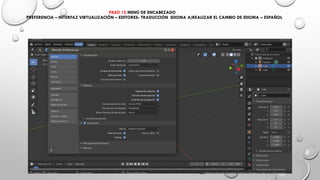 PASO 15 MENÚ DE ENCABEZADO
PREFERENCIA – INTERFAZ VIRTUALIZACIÓN – EDITORES- TRADUCCIÓN IDIOMA A)REALIZAR EL CAMBIO DE IDIOMA – ESPAÑOL
 