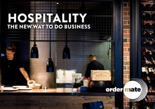Hospitality
the new way to do business
 
