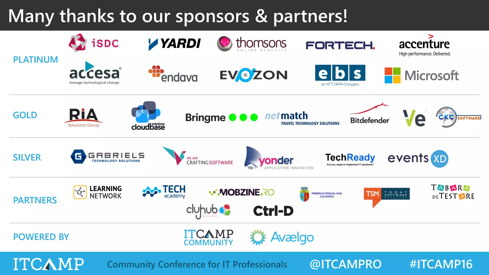 @ITCAMPRO #ITCAMP16Community Conference for IT Professionals
Many thanks to our sponsors & partners!
GOLD
SILVER
PARTNERS
PLATINUM
POWERED BY
 