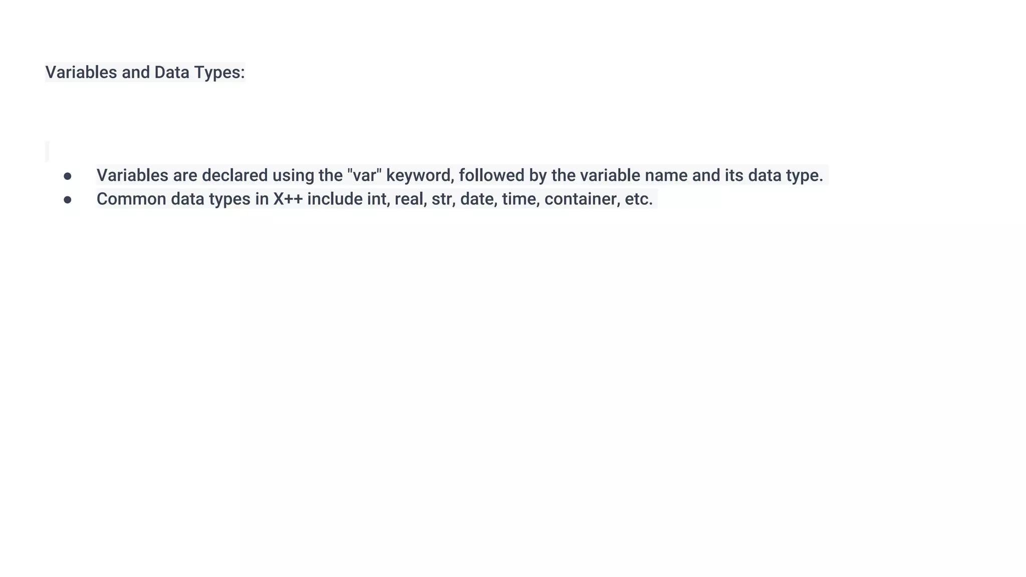 Variables and Data Types:
● Variables are declared using the "var" keyword, followed by the variable name and its data type.
● Common data types in X++ include int, real, str, date, time, container, etc.
 