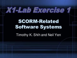 SCORM-Related
Software Systems
Timothy K. Shih and Neil Yen
 