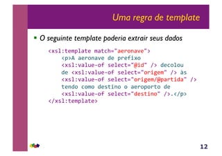 12
Uma regra de template
!  O seguinte template poderia extrair seus dados
&!#*%Z;($J%<;(&$<;3>./<(),-<'(/:&
&&&&!J:H&<(),-<'(&4(&J)(?+#,&&
&&&&!#*%Z'<%@(6,?&*(%(3;./m+4/&A:&4(3,%,@&
&&&&4(&!#*%Z'<%@(6,?&*(%(3;./,)+5($/&A:&n*&&
&&&&!#*%Z'<%@(6,?&*(%(3;./,)+5($AmJ<);+4</&A:&
&&&&;(-4,&3,$,&4(*;+-,&,&<(),J,);,&4(&&&&&
&&&&!#*%Z'<%@(6,?&*(%(3;./4(*;+-,/&A:1!AJ:&&&&&
!A#*%Z;($J%<;(:&
 