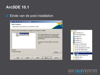 ArcSDE 10.1

 Einde van de post installation
 