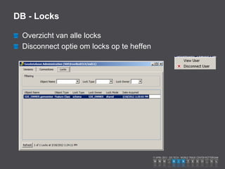 DB - Locks

 Overzicht van alle locks
 Disconnect optie om locks op te heffen
 