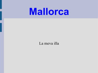 Mallorca La meva illa 