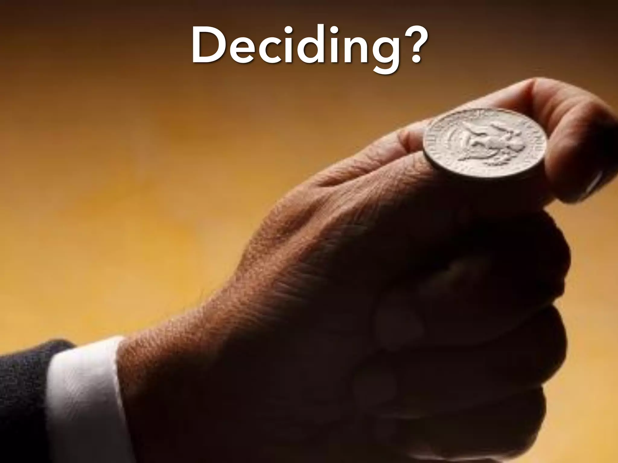 Deciding?