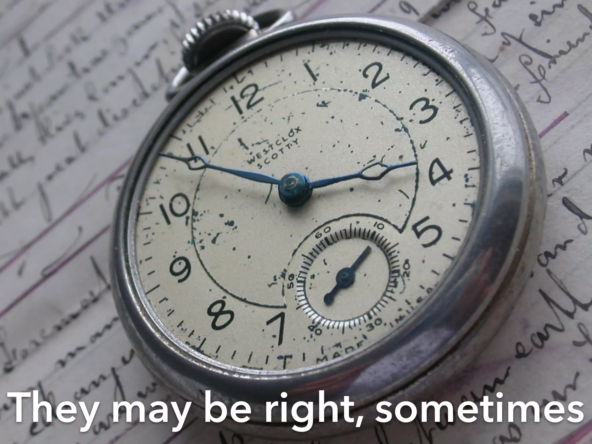 They may be right, sometimes