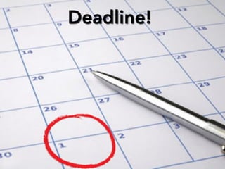Deadline! 
 