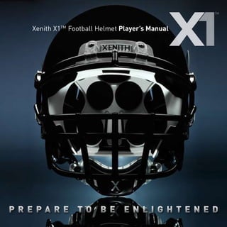 Xenith X1TM Football Helmet Player’s Manual
 