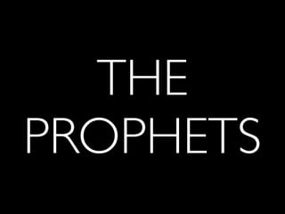 THE
PROPHETS
 