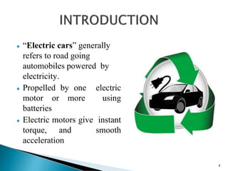 ● “Electric cars” generally
refers to road going
automobiles powered by
electricity.
● Propelled by one electric
motor or ...