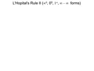 L'Hopital's Rule II (∞0, 00, 1∞, ∞ – ∞ forms)
 