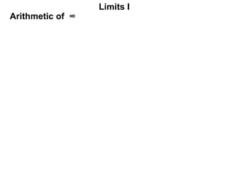 Arithmetic of ∞
Limits I
 