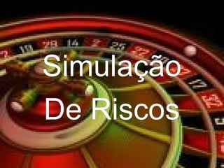 Simulação De Riscos 